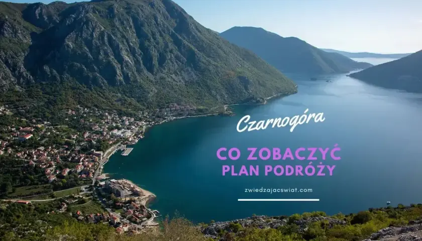 Widok na Zatokę Kotorską w Czarnogórze. Czy w Czarnogórze jest bezpiecznie? Zaplanuj podróż i odkryj piękno tego kraju.